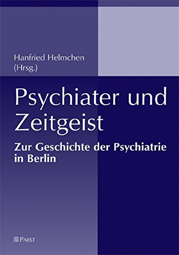9783899674866: Psychiater und Zeitgeist: Zur Geschichte der Psychiatrie in Berlin