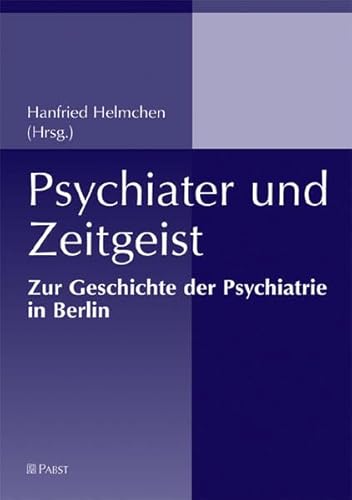 9783899674866: Psychiater und Zeitgeist: Zur Geschichte der Psychiatrie in Berlin