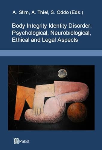 Stock image for Body Integrity Identity Disorder: Psychological, Neurobiological, Ethical and Legal Aspects for sale by Defunct Books