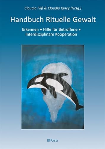 Handbuch Rituelle Gewalt : Erkennen - Hilfe für Betroffene - Interdisziplinäre Kooperation - Claudia Fliß