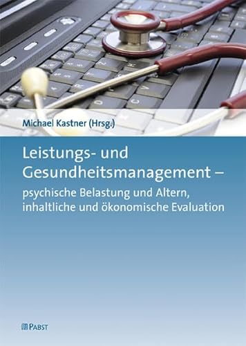 9783899676570: Leistungs- und Gesundheitsmanagement: psychische Belastung und Altern, inhaltliche und konomische Evaluation