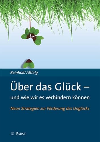 Stock image for ber das Glck - und wie wir es verhindern knnen: Neun Strategien zur Frderung des Unglcks for sale by medimops