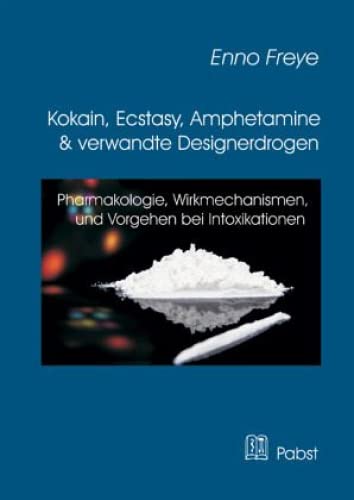 Beispielbild fr Kokain, Ecstasy, Amphetamine und verwandte Designerdrogen: Pharmakologie, Wirkmechanismen, Vorgehen bei Intoxikationen zum Verkauf von medimops