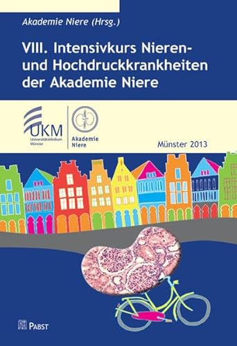 VIII. Intensivkurs Nieren- und Hochdruckkrankheiten der Akademie Niere 13. bis 17. Mai 2013, Müns...