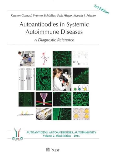 Autoantibodies in Systemic Autoimmune Diseases: A Diagnostic Reference (Autoimmunity, autoantigens, autoantibodies) - Karsten Conrad