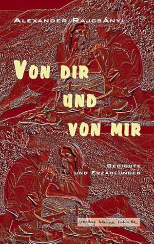 Stock image for Von dir und von mir: Gedichte und Erzhlungen for sale by Leserstrahl  (Preise inkl. MwSt.)