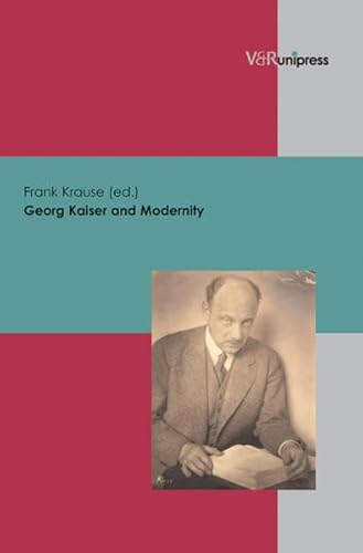 Beispielbild fr Georg Kaiser and Modernity zum Verkauf von Buchpark