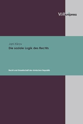 9783899712582: Die soziale Logik des Rechts: Recht und Gesellschaft der rmischen Republik (Handlungskompetenz Im Ausland)