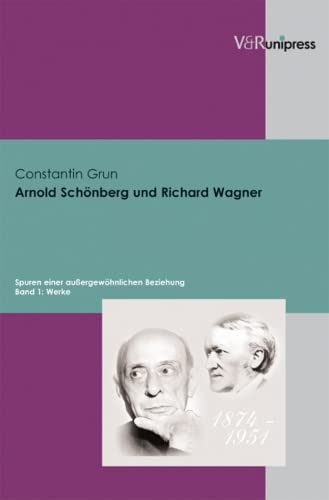 Arnold Schonberg und Richard Wagner: Spuren einer aussergewohnlichen Beziehung. Band 1: Werke (Legenda Main Series) (German Edition) [Hardcover ] - Grun, Constantin