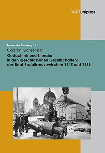 9783899713480: Gedachtnis Und Literatur in Den >geschlossenen Gesellschaften< Des Real-sozialismus Zwischen 1945 Und 1989