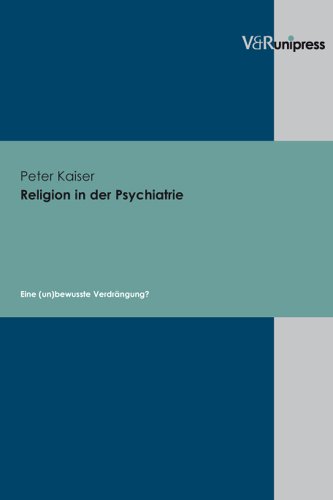 Religion in der Psychiatrie: Eine (un)bewusste Verdrängung? - Kaiser, Peter