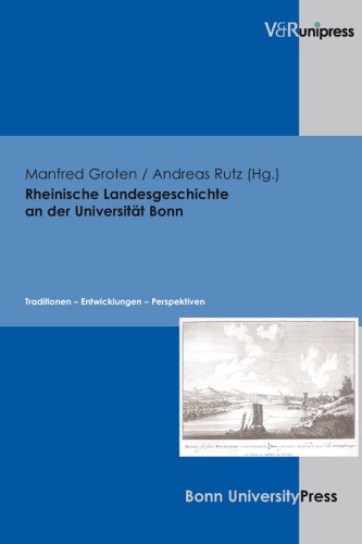 Beispielbild fr Rheinische Landesgeschichte an der Universitt Bonn. Traditionen. Entwicklungen. Perspektiven. zum Verkauf von Antiquariat Eule