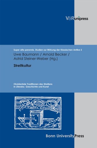 Stock image for Streitkultur: Okzidentale Traditionen des Streitens in Literatur, Geschichte und Kunst (Super alta perennis. Studien zur Wirkung der Klassischen Antike) for sale by Wonder Book