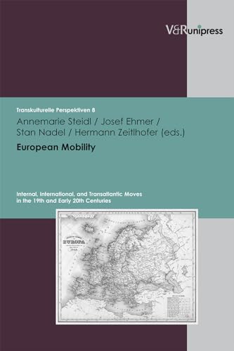 Stock image for European Mobility: Internal, International, and Transatlantic Moves in the 19th and Early 20th Centuries (Transkulturelle Perspektiven) for sale by GF Books, Inc.