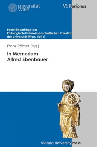 Beispielbild fr In Memoriam Alfred Ebenbauer (Fakultatsvortrage der Philologisch-Kulturwissenschaftlichen) zum Verkauf von medimops