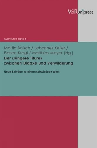 Beispielbild fr Der Jungere Titurel zwischen Didaxe und Verwilderung: Neue Beitrage zu einem schwierigen Werk (Aventiuren) [Hardcover ] zum Verkauf von booksXpress