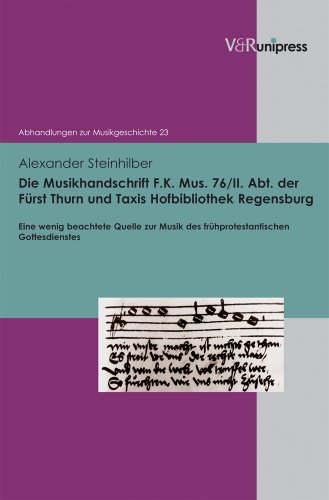 9783899716382: Die Musikhandschrift F. K. Mus. 76/ii. Abt. Der Furst Thurn Und Taxis Hofbibliothek Regensburg: Eine Wenig Beachtete Quelle Zur Musik Des ... Musik des frhprotestantischen Gottesdienstes