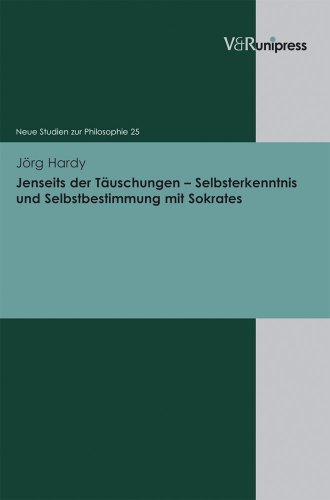 Jenseits der TÃ¤uschungen - Selbsterkenntnis und Selbstbestimmung mit Sokrates (German Edition) (9783899716504) by Hardy, JÃ¶rg