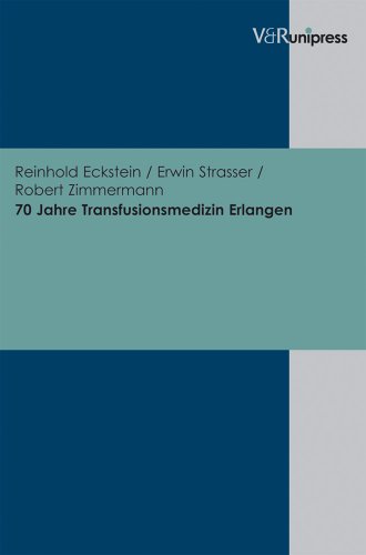 70 Jahre Transfusionsmedizin Erlangen. - Eckstein, Reinhold, Erwin Strasser und Robert Zimmermann