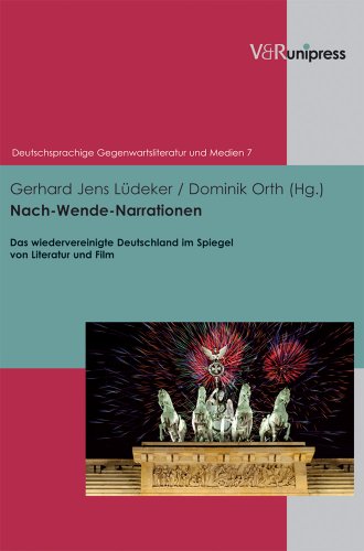 Nach-Wende-Narrationen. Das wiedervereinigte Deutschland im Spiegel von Literatur und Film - Lüdeker, Gerhard Jens/Orth, Dominik/Korte, Hermann [Hrsg.]Gansel, Carsten [Hrsg.]