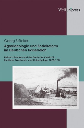 Imagen de archivo de Agrarideologie und Sozialreform im Deutschen Kaiserreich: Heinrich Sohnrey und der Deutsche Verein fur landliche Wohlfahrts- und Heimatpflege 1896-1914 [Hardcover ] a la venta por booksXpress