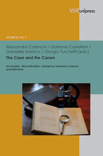 Stock image for The Case and the Canon Anomalies, discontinuities, metaphors between science and literature 7 Interfacing Science, Literature, and the Humanities for sale by PBShop.store US