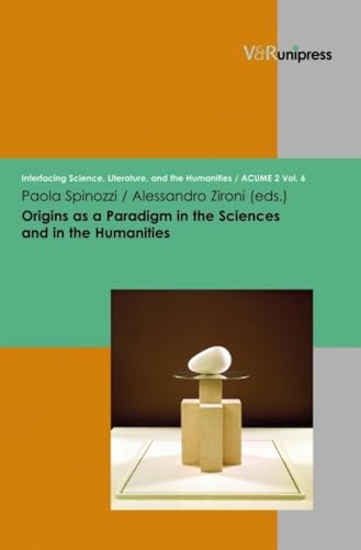 Stock image for Origins as a Paradigm in the Sciences and in the Humanities 6 Interfacing Science, Literature, and the Humanities for sale by PBShop.store US