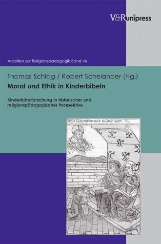 Stock image for Moral und Ethik in Kinderbibeln: Kinderbibelforschung in historischer und religionspdagogischer Perspektive (Arbeiten zur Religionspdagogik (ARP), Band 46) for sale by medimops