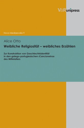 Stock image for Weibliche Religiositt Weibliches Erzhlen: Versuche Zur Identittskonstruktion Von Frauen In Den Galego Portugiesischen Cancioneiros Des Mittelalters for sale by Revaluation Books