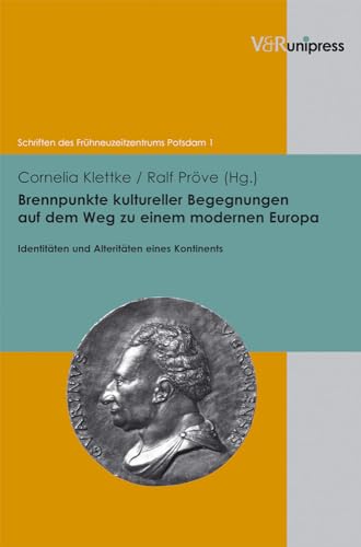 Beispielbild fr Brennpunkte kultureller Begegnungen auf dem Weg zu einem modernen Europa: Identitten und Alteritten eines Kontinents zum Verkauf von Thomas Emig