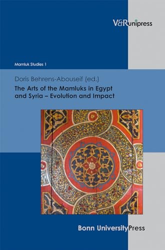 Beispielbild fr The Arts of the Mamluks in Egypt and Syria - Evolution and Impact. zum Verkauf von SKULIMA Wiss. Versandbuchhandlung