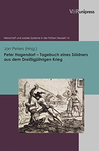 9783899719932: Peter Hagendorf Tagebuch eines Söldners aus dem Dreißigjährigen Krieg: 14 (Herrschaft und soziale Systeme in der Fruehen Neuzeit)