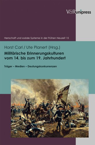Stock image for Militrische Erinnerungskulturen vom 14. bis zum 19. Jahrhundert Trger   Medien   Deutungskonkurrenzen for sale by Buchpark