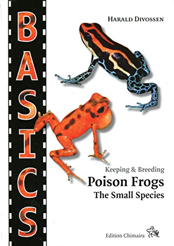 Stock image for BASICS - Keeping & Breeding Poison Frogs, The Small Species (Oophaga pumilo, Dendrobates imitator), Guide Book for sale by Books Unplugged