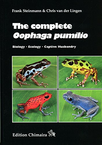 9783899734355: The Complete Oophaga pumilio (Central American Poison Dart Frog, Dendrobatidae) - Biology, Ecology, Captive Husbandry.