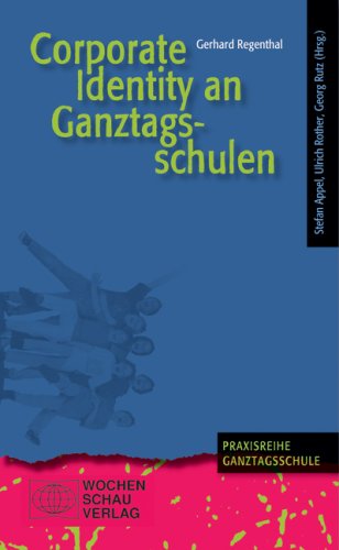 Corporate Identity an Ganztagsschulen - Gerhard Regenthal