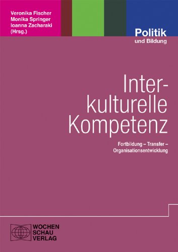 Interkulturelle Kompetenz: Fortbildung - Transfer - Organisationsentwicklung Fortbildung - Transfer - Organisationsentwicklung - Fischer, Veronika, Monika Springer und Ioanna Zacharaki