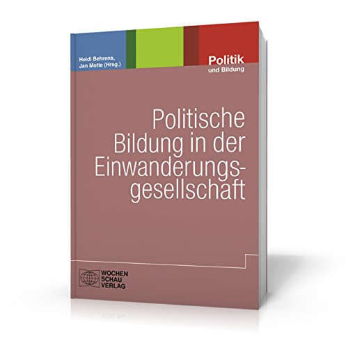 Politische Bildung in der Einwanderungsgesellschaft. Zugänge - Konzepte - Erfahrungen.