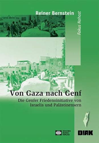 Von Gaza nach Genf: Die Genfer Friedensinitiative von Israelis und PalÃ¤stinensern (9783899742367) by Bernstein, Reiner