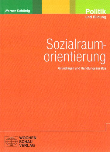 Sozialraumorientierung: Grundlagen und Handlungsansätze - Werner Schönig