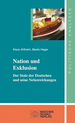 9783899743913: Nation und Exklusion: Der Stolz der Deutschen und seine Nebenwirkungen