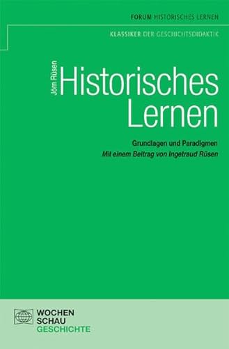 Historisches Lernen: Grundlagen und Paradigmen (9783899744422) by RÃ¼sen, JÃ¶rn