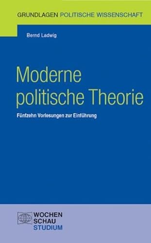 Moderne politische Theorie: Fünfzehn Vorlesungen zur Einführung - Bernd Ladwig
