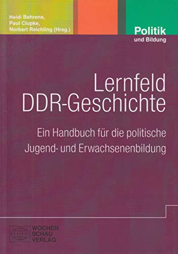 Beispielbild fr Lernfeld DDR-Geschichte: Ein Handbuch fr die politische Jugend- und Erwachsenenbildung zum Verkauf von medimops