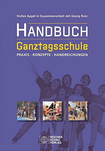 9783899744705: Handbuch Ganztagsschule: Praxis, Konzepte, Handreichungen