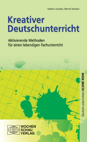 Stock image for Kreativer Deutschunterricht: Aktivierende Methoden fr einen lebendigen Fachunterricht for sale by medimops