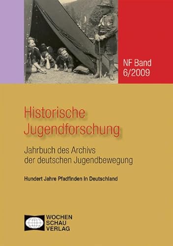 Hundert Jahre Pfadfinden in Deutschland: Jahrbuch des Archivs der deutschen Jugendbewegung NF Band 6/2009