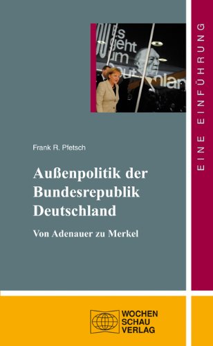 Stock image for Die Auenpolitik der Bundesrepublik Deutschland: Von Adenauer zu Merkel for sale by medimops