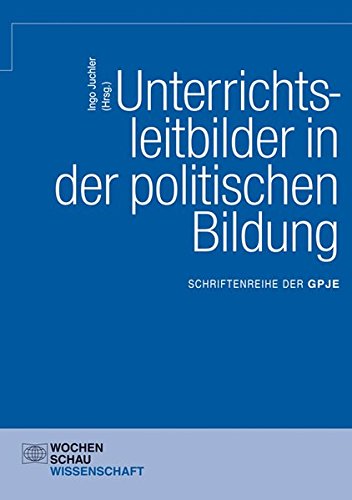 Stock image for Unterrichtsleitbilder in der politischen Bildung: GPJE Band 11 for sale by medimops