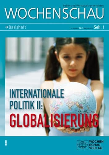 Stock image for Internationale Politik II: Globalisierung: Wochenschau Sek. I Nr. 3 2012 for sale by medimops